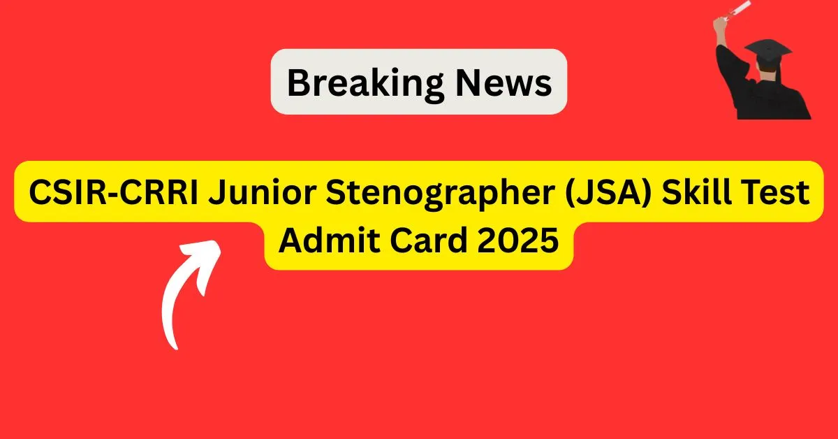 CSIR‑CRRI Junior Stenographer (JSA) Skill Test Admit Card