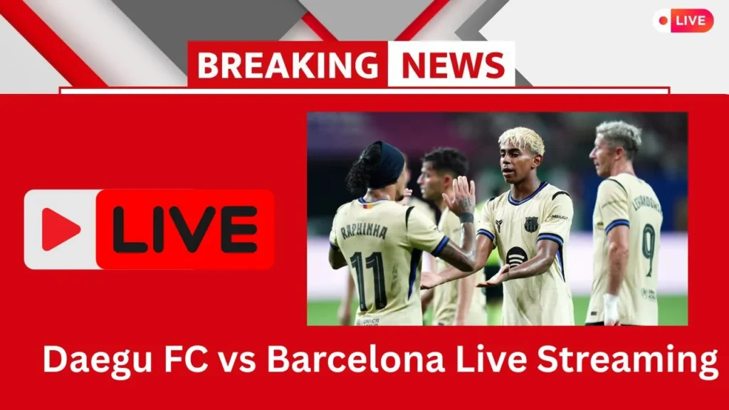 WATCH BARCELONA vs DAEGU FC LIVE